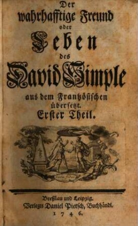 Der wahrhafftige Freund oder Leben des David Simple : Aus dem Frantzösischen übersetzt. Erster Theil