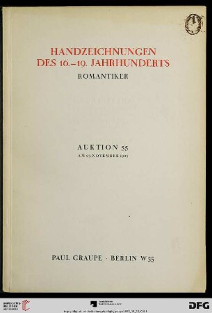 Nr. 55: Auktion / Paul Graupe, Antiquariat: Handzeichnungen des 16. - 19. Jahrhunderts : Romantiker ; [Auktion ... am 23. November 1925]