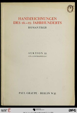 Nr. 55: Auktion / Paul Graupe, Antiquariat: Handzeichnungen des 16. - 19. Jahrhunderts : Romantiker ; [Auktion ... am 23. November 1925]
