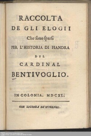 Raccolta De Gli Elogii : Che sono sparsi Per L'Historia Di Fiandra Del Cardinal Bentivoglio