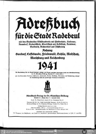 Adreßbuch für die Stadt Radebeul mit den Stadtteilen Kötzschenbroda mit Fürstenhain, Lindenau, Naundorf, Niederlößnitz, Oberlößnitz mit Hoflößnitz, Radebeul, Serkowitz, Wahnsdorf und Zitzschewig 1941 : Anhang Landgemeinden Boxdorf, Cossebaude, Friedewald, Gohlis, Mobschatz, Moritzburg und Reichenberg