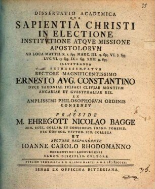 Dissertatio Academica Qva Sapientia Christi In Electione Institvtione Atqve Missione Apostolorvm Ad Loca Matth. X. 1. sqq. Marc. III. 13. sqq. VI. 7. sqq. Lvc. VI. 13. sqq. IX. 1. sqq. XXII. 35. sqq. Illvstranda Repraesentatvr