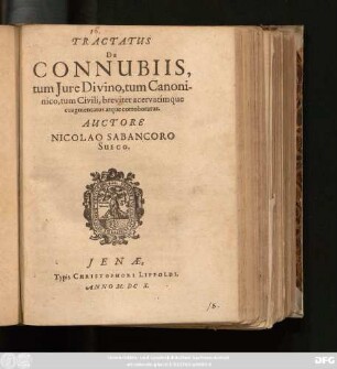 Tractatus De Connubiis, tum Iure Divino, tum Canonico, tum Civili, breviter acervatimque coagmentatus atque corroboratus