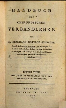 Handbuch der chirurgischen Verbandlehre. 1. Mit 3 Kupfern u. Portr. d. Verf.
