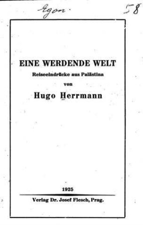 Eine werdende Welt : Reiseeindrücke aus Palästina / von Hugo Herrmann