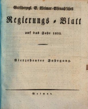 Großherzogl. S. Weimar-Eisenach'sches Regierungs-Blatt auf das Jahr ..., 1830 = Jg. 14