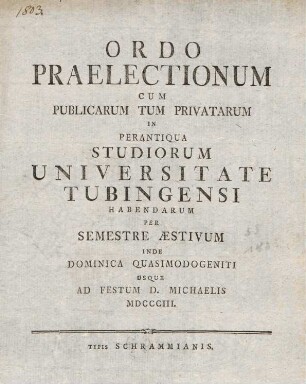 Ordo praelectionum cum publicarum tum privatarum in perantiqua studiorum Universitate Tubingensi habendarum