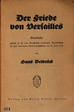 Der Friede von Versailles : Gedenkrede, geplant zu der vom Ministerium untersagten Veranstaltung der fünf vereinigten Berliner Hochschulen am 28. Juni 1929