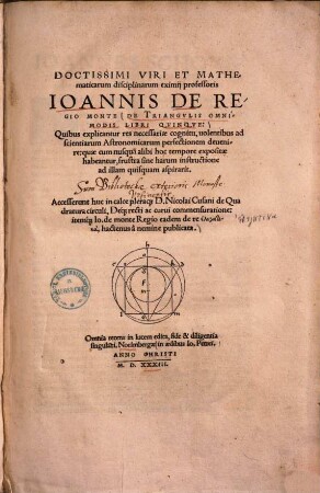 Ioannis De Regio Monte De Triangvlis Omnimodis Libri Qvinqve : Quibus explicantur res necessariae cognitu, uolentibus ad scientiarum Astronomicarum perfectionem deuenire ...