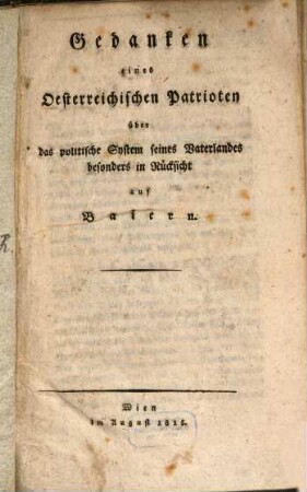 Gedanken eines österreichischen Patrioten über das politische System seines Vaterlandes, besonders in Rücksicht auf Baiern