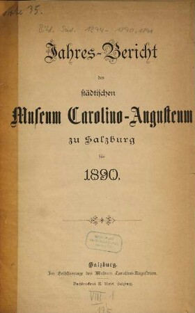 Jahres-Bericht des Städtischen Museums Carolino Augusteum zu Salzburg : für d. Jahr .... 1890