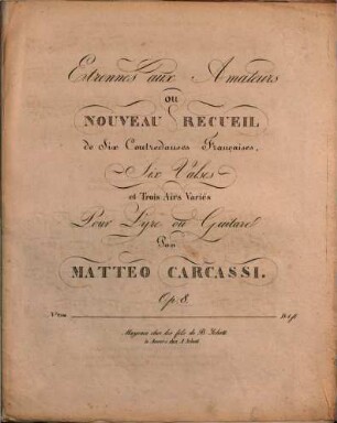 Etrennes aux amateurs ou nouveau recueil de six contredanses françaises, six valses et trois airs variés : pour lyre ou guitare : Op. 8