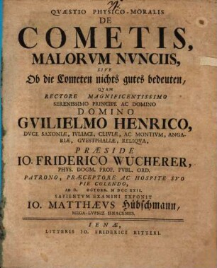 Qvaestio Physico-Moralis De Cometis Malorvm Nvnciis, Sive Ob die Cometen nichts gutes bedeuten
