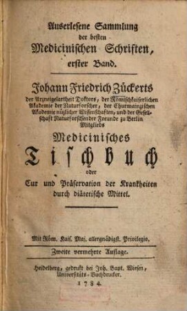 Johann Friederich Zückerts, der Arzneigelartheit Doktors ... medicinisches Tischbuch oder Cur und Präservation der Krankheiten durch diätetische Mittel