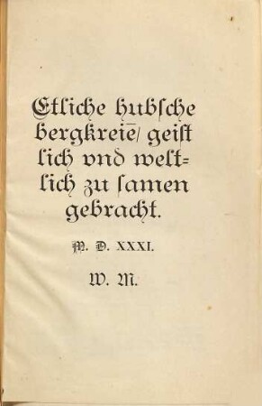 Bergreihen : ein Liederbuch des XVI. Jahrhunderts ; nach den vier ältesten Drucken von 1531, 1533, 1536 und 1537