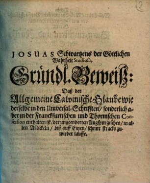 Gründlicher Beweiß, daß der Allgemeine Calvinische Glaube ... der ungeenderten Augspurgischen (Confession) ... stracks zuwider lauffe