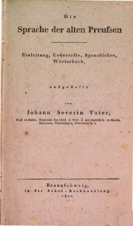 Die Sprache der alten Preussen : Einleitung, Überreste, Sprachlehre, Wörterbuch