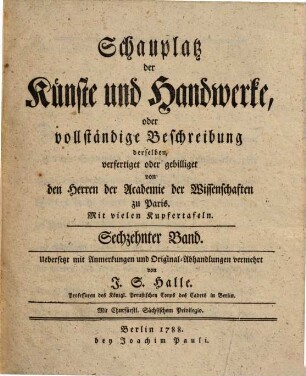 Schauplatz der Künste und Handwerke, oder vollständige Beschreibung derselben. 16. 1788