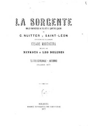 La sorgente : ballo fantastico in tre atti e quattro quadri ; Teatro Comunale, autunno, Bologna, 1877