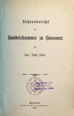 Jahresbericht der Handelskammer zu Hannover. 1896. - 1897