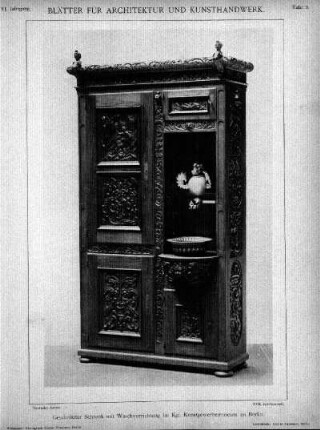 Tafel 9: Geschnitzter Schrank mit Waschvorrichtung im Kgl. Kunstgewerbemuseum zu Berlin