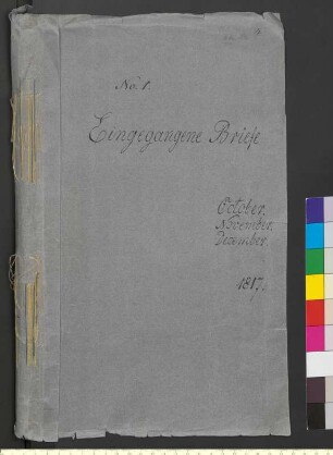 Alter Umschlag "No. 1. Eingegangene Briefe. October. November. December. 1817."