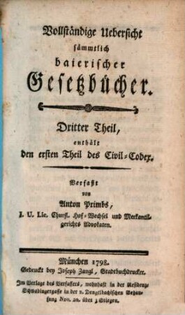Vollständige Uebersicht sämmtlich baierischer Gesetzbücher, 3. Enthält den ersten Theil des Civil-Codex