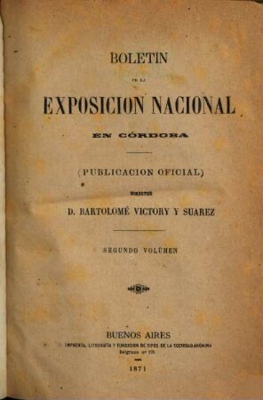 Boletin de la Exposicion Nacional en Córdoba en 1871 : Publicacion oficial Director D. Bartolomé Victory y Suarez, 2
