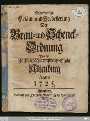 Anderweitige Erläut- und Verbeßerung Der Brau- und Schenck-Ordnung Bey der Fürstl. Sächß. Residentz Stadt Altenburg Anno 1725.