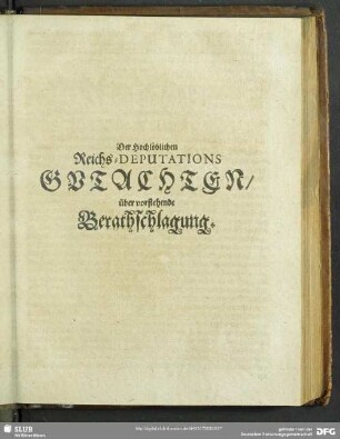 Der Hochlöblichen Reichs-Deputations Gutachten über vorstehende Berathschlagung