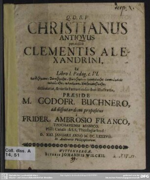 Christianus antiquus penecillo Clementis Alexandrini : ex libro I. Paedag. c. VI. ...