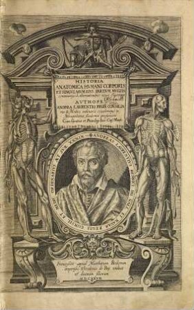 Andreae Laurentii Opera omnia anatomica et medica : ex postrema recognitione, accessione quorundam librorum, qui lucem antea non viderant locupletata. 1, Historia anatomica humani corporis, & singularum eius partium, multis observationibus illustrata