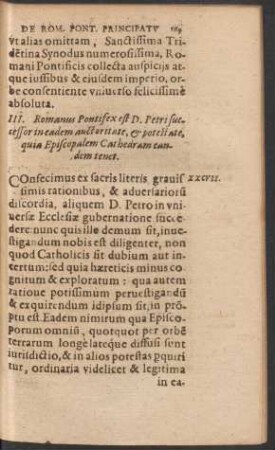 III. Romanus Pontifex est D. Petri successor in eadem auctoritate, et potestate, quia Episcopalem Cathedram eandem tenet.