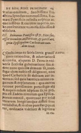 III. Romanus Pontifex est D. Petri successor in eadem auctoritate, et potestate, quia Episcopalem Cathedram eandem tenet.
