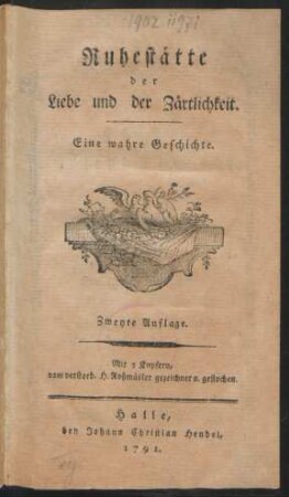 Ruhestätte der Liebe und der Zärtlichkeit : Eine wahre Geschichte ; Mit 3 Kupfern, vom verstorb. H. Roßmäsler gezeichnet u. gestochen