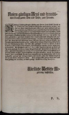Unsern günstigen Gruß und freundlichen Dienst zuvor, Edle und Veste, gute Freunde. Nachdem Unsers gnädigsten Fürsten und Herren ... wahrnehmen müssen, wie Sie von Dero Unterthanen ... mit vielen nichtigen und mit Unwahrheiten angefülleten Supplicquen behelliget werden ... : Cassel, den 16. Tag Martij 1717