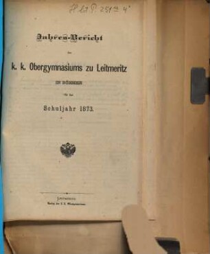 Jahres-Bericht des K.K. Ober-Gymnasiums zu Leitmeritz in Böhmen : für das Schuljahr ..., 1873