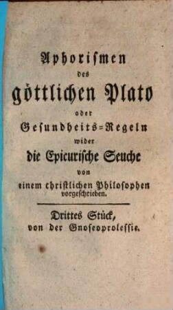Aphorismen oder Gesundheits-Regeln des göttlichen Plato wider die Epicureische Seuche, 3. Von der Gnoseoprolessie