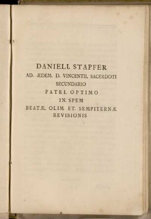 Danieli. Stapfer Ad Ædem. D. Vincentii. Sacerdoti Secundario Patri. Optimo in. Spem Beatæ. Olim. Et. Sempiternæ Revisionis