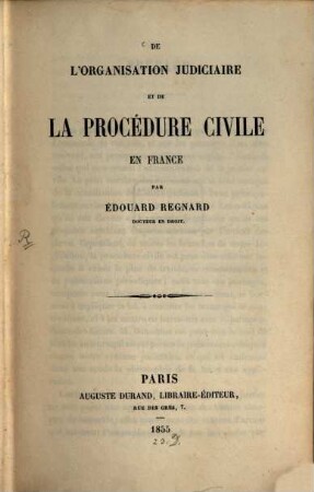 De l'organisation judiciaire et de la procédure civile en France