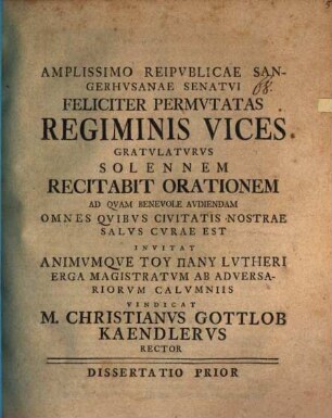 Amplissimo reipvblicae Sangerhvsanae senatvi feliciter permvtatas regiminis vices gratvlatvrvs solennem recitabit orationem. 1, Dissertatio prior