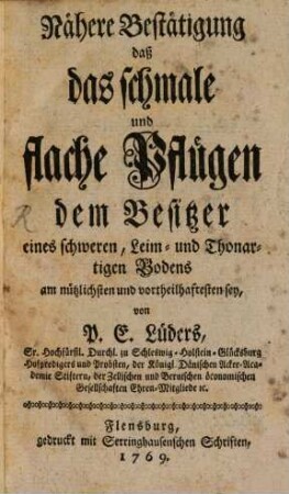 Nähere Bestätigung, daß das schmale und flache Pflügen dem Besitzer eines schweren Leim- und Thonartigen Bodens am nützlichsten und vortheilhaftesten sey