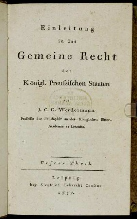 1. Theil: Einleitung in das Gemeine Recht der Königl. Preussischen Staaten. Erster Theil