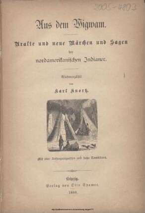 Aus dem Wigwam : uralte und neue Märchen und Sagen der nordamerikanischen Indianer / wiedererz. von Karl Knortz. Mit 4 Anfangsvignetten und 6 Tonbildern [von H. Leutemann]