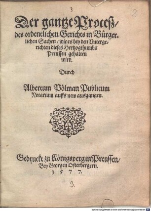 Der gantze Proceß des ordentlichen Gerichts in Bürgerlichen Sachen, wie es bey den Untergerichten dieses Hertzogthumbs Preussen gehalten wird