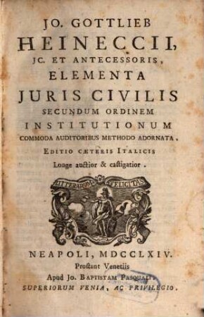 Jo. Gottlieb Heineccii Elementa iuris civilis secundum ordinem institutionum : commoda auditoribus methodo adornata