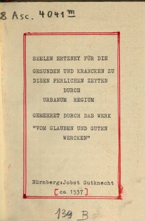 Der seelen Ertzney Für die gesunden unn kranken, zu disen geferlichen zeyten und in todtes nötten