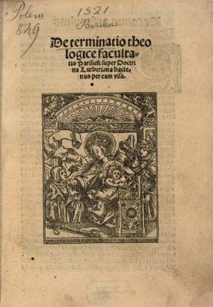 Determinatio theologice facultatis Parisien[sis] super Doctrina Lutheriana hactenus per eam visa