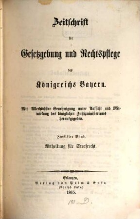 Zeitschrift für Gesetzgebung und Rechtspflege des Königreichs Bayern. Abteilung für Strafrecht. 12. 1865