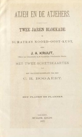 Atjeh en de Atjehers : twee jaren blokkade op Sumatra's Noord-Oost-Kust ; met platen en plannen